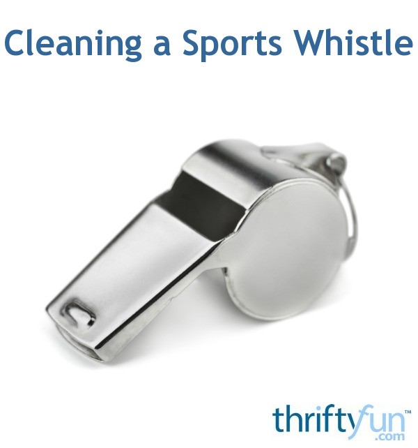 Cleaning a Sports Whistle? ThriftyFun