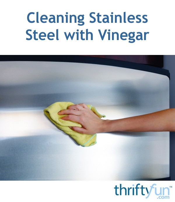 Cleaning Stainless Steel with Vinegar ThriftyFun