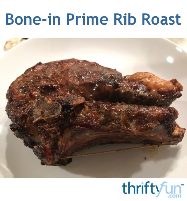 Bone In Prime Rib Roast Thriftyfun 