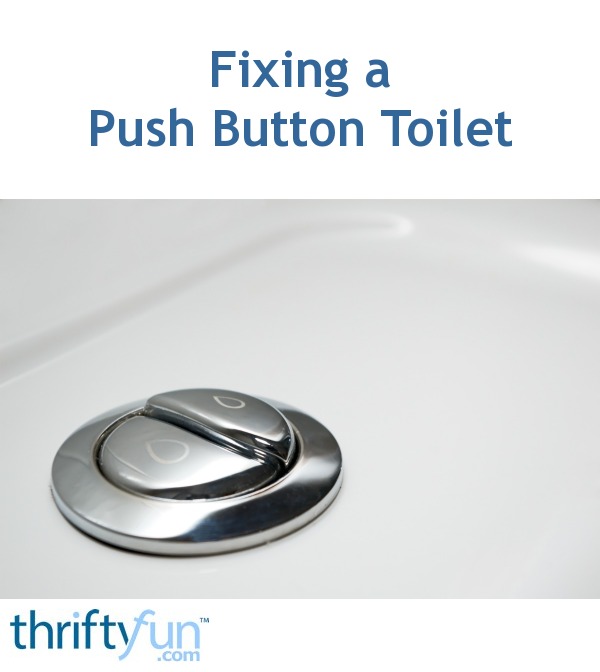 Fixing a Push Button Toilet ThriftyFun
