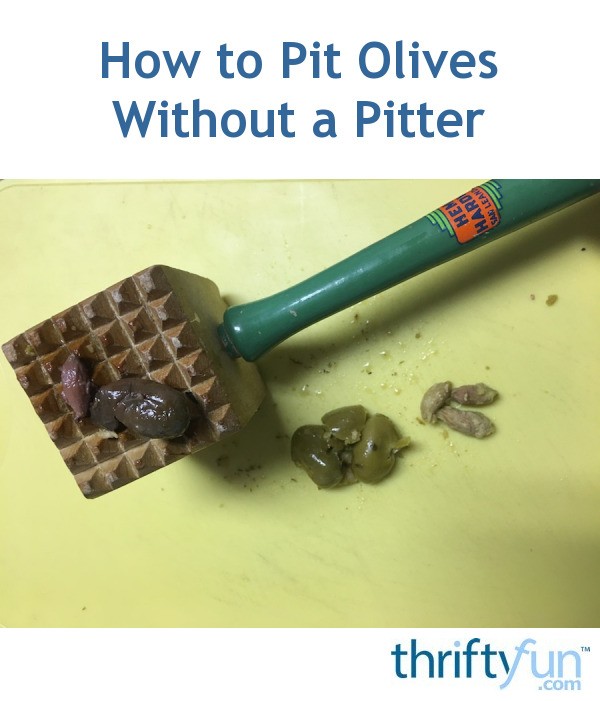 How to Pit Olives Without a Pitter ThriftyFun