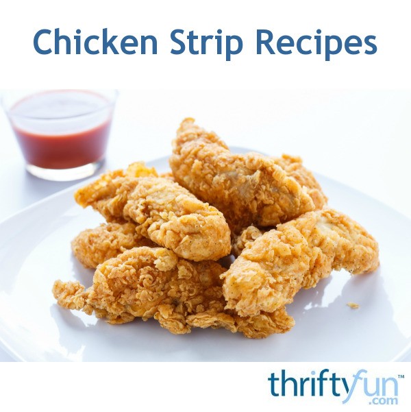 Chicken Strip Recipes | ThriftyFun