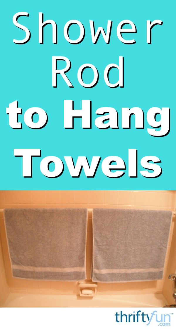 Using a Shower Rod to Hang Towels ThriftyFun