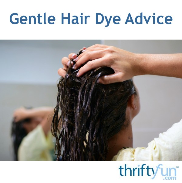 Gentle Hair Dye Advice? ThriftyFun