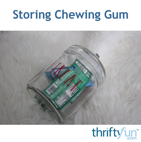 Storing Chewing Gum ThriftyFun