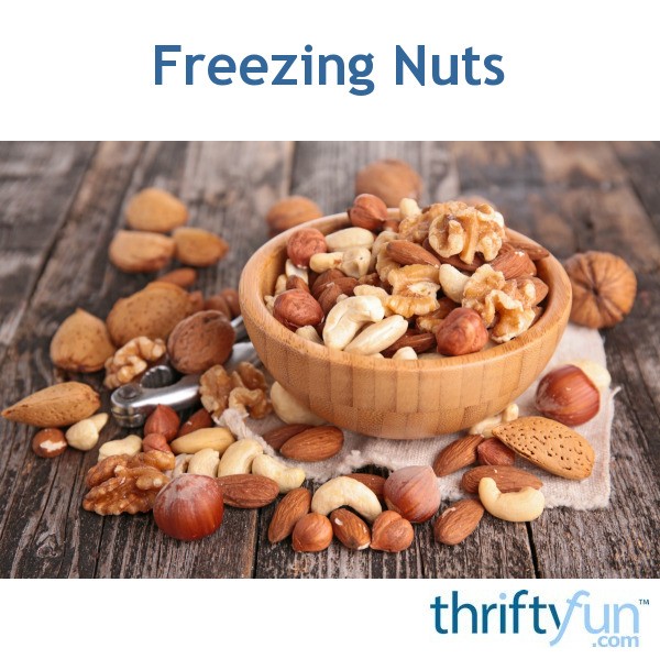 Freezing Nuts ThriftyFun