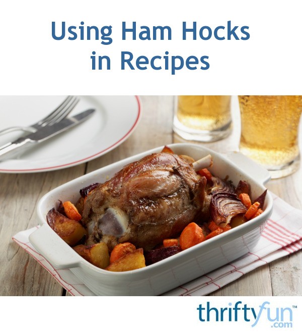 Using Ham Hocks in Recipes ThriftyFun