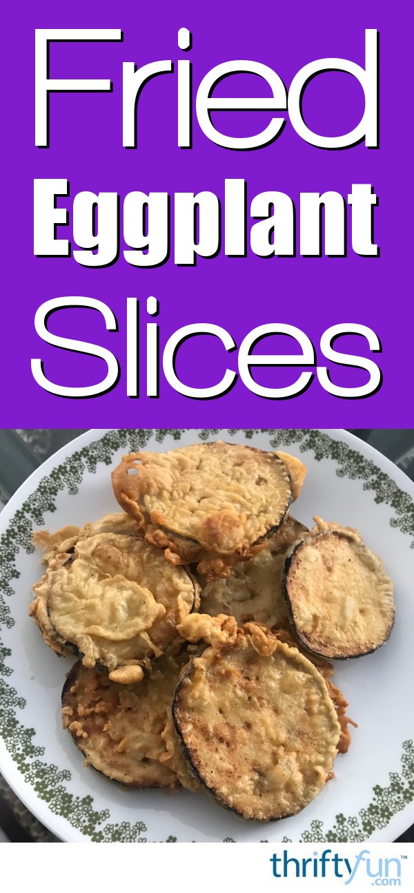 Fried Eggplant Slices | ThriftyFun