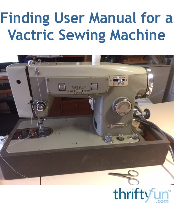 Finding User Manual for a Vactric Sewing Machine? ThriftyFun