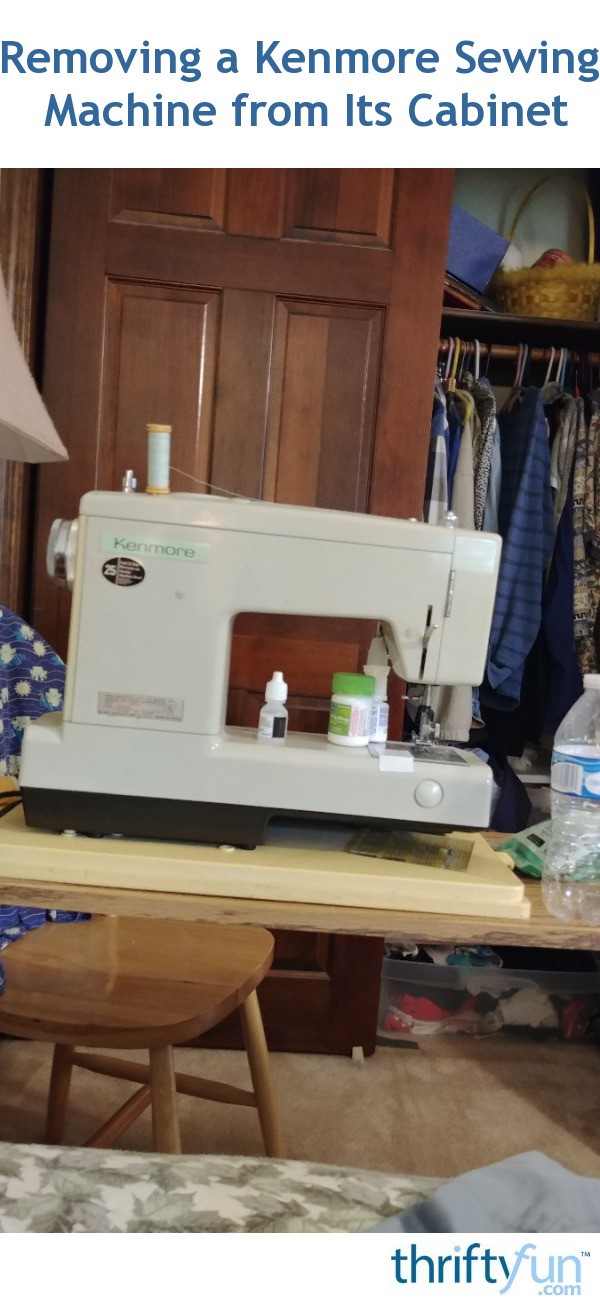 Removing A Kenmore Sewing Machine From Its Cabinet Thriftyfun