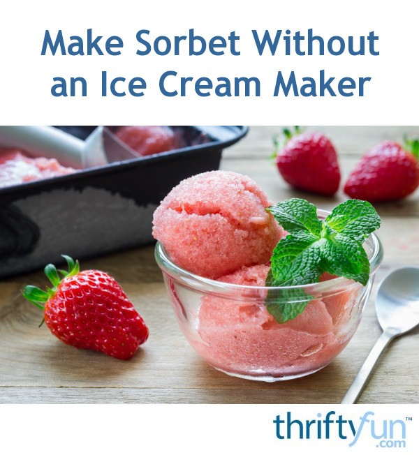 How To Make Sorbet Without An Ice Cream Maker Thriftyfun