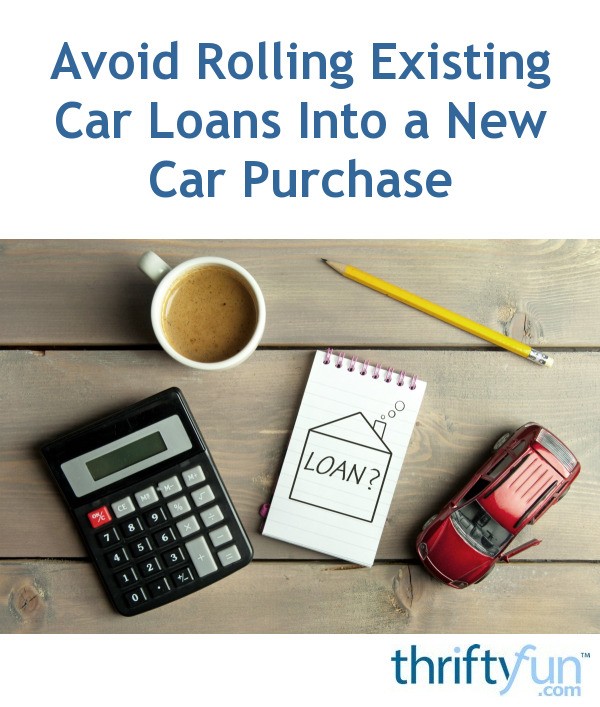 Rolling Car Loan Into New Car Loan