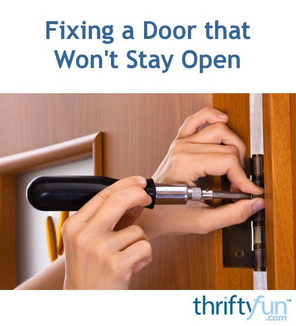 Fixing A Door That Won T Stay Open Thriftyfun