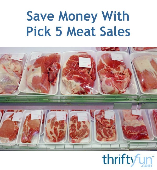 Save Money With Pick 5 Meat Sales ThriftyFun