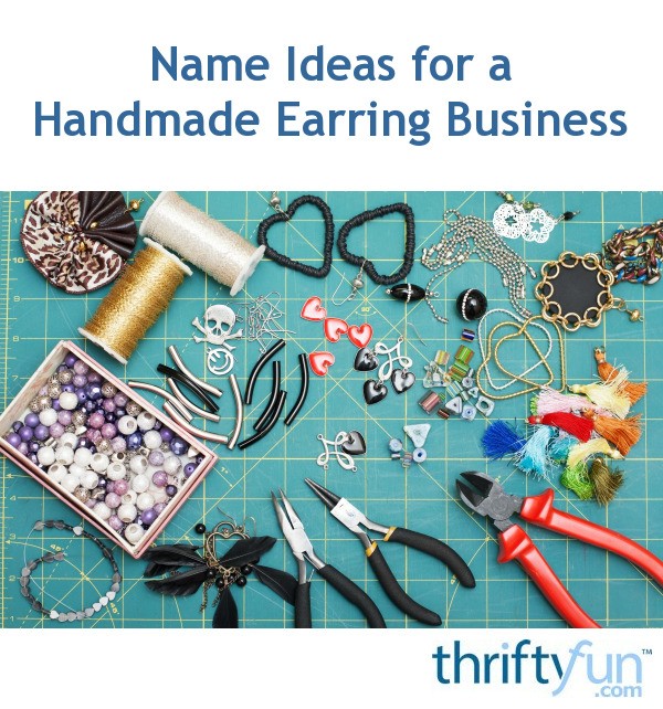 Name Ideas for a Handmade Earring Business? | ThriftyFun