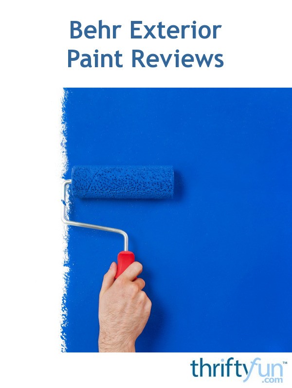 Behr Exterior Paint Reviews ThriftyFun
