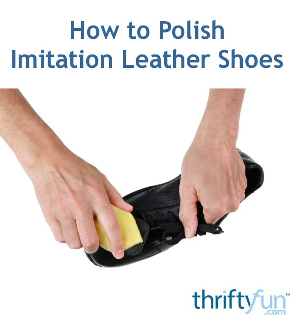 How to Polish Imitation Leather Shoes ThriftyFun
