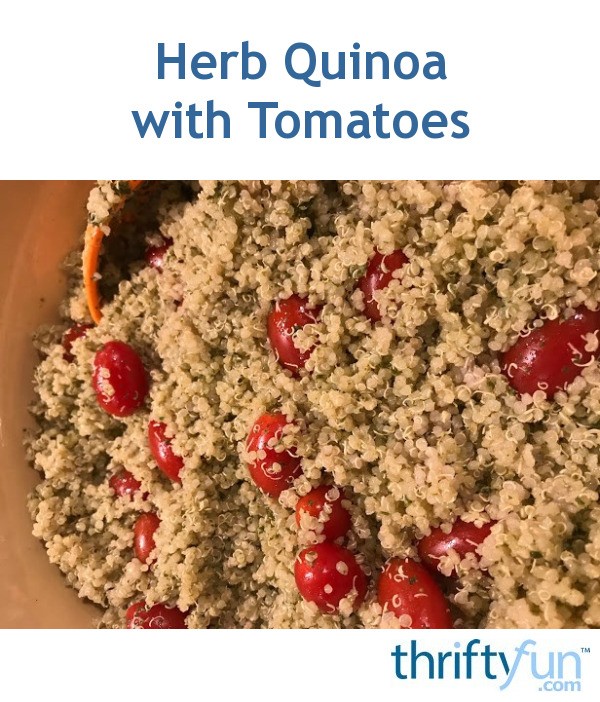 Herb Quinoa with Tomatoes ThriftyFun