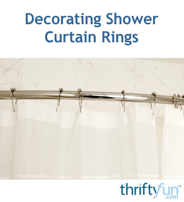 Decorating Shower Curtain Rings ThriftyFun