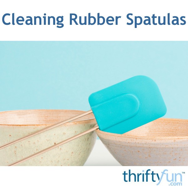 Cleaning Rubber Spatulas ThriftyFun