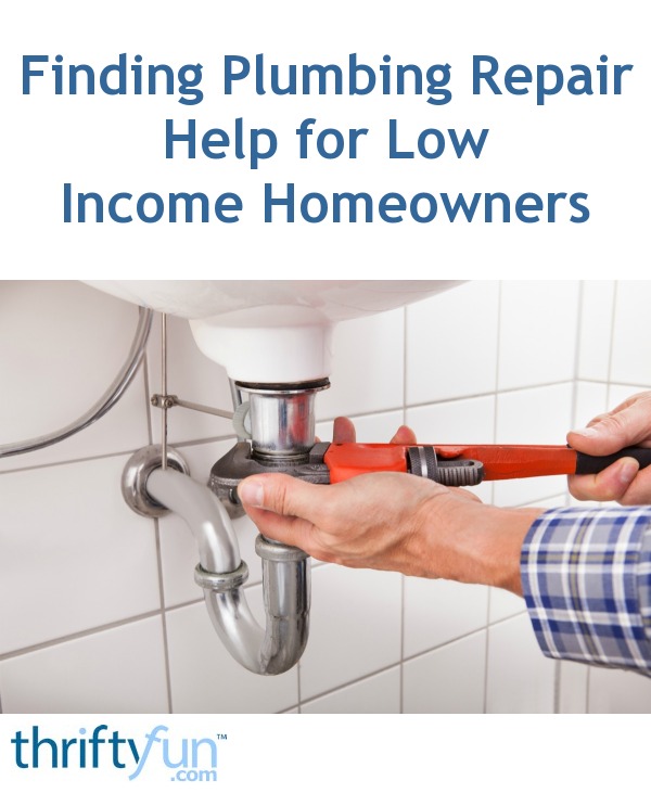 Finding Plumbing Repair Help for Low Homeowners? ThriftyFun