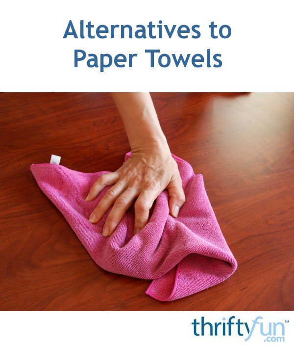 Alternatives to Paper Towels ThriftyFun