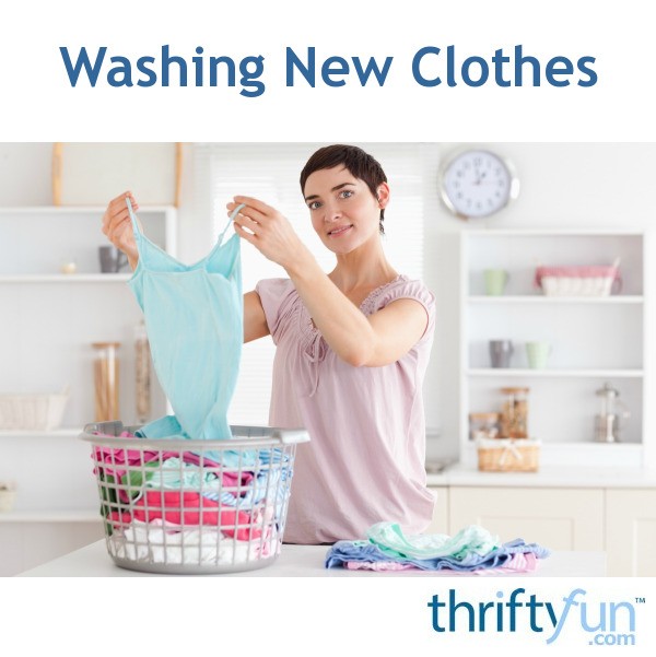 Washing New Clothes | ThriftyFun