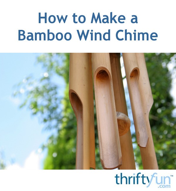 How to Make a Bamboo Wind Chime ThriftyFun