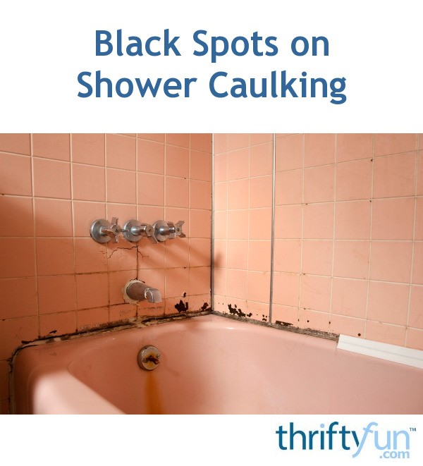 black-spots-on-shower-caulking-thriftyfun