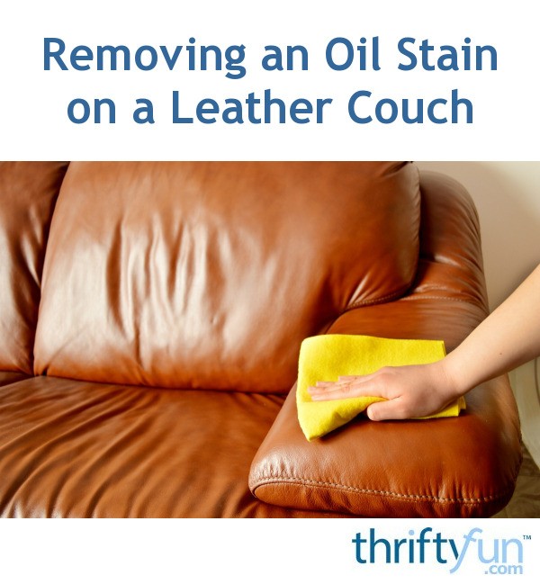 Removing A Cooking An Oil Stain On A Leather Couch ThriftyFun