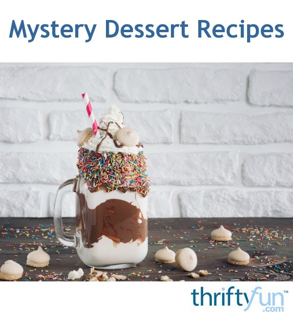 Mystery Dessert Recipes | ThriftyFun