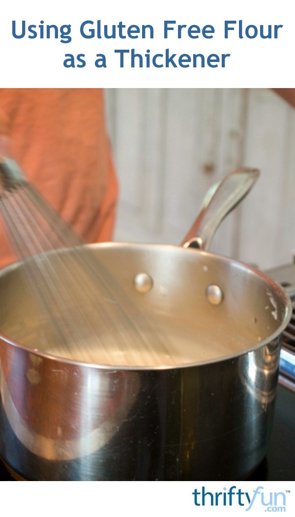Using Gluten Free Flour as a Thickener? ThriftyFun