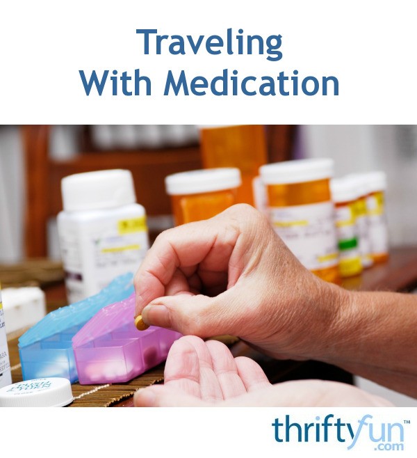 Traveling With Medication ThriftyFun