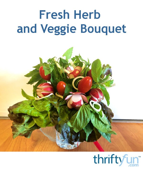 Fresh Herb And Veggie Bouquet Thriftyfun