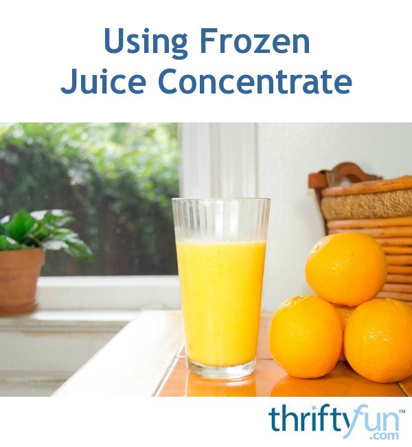 Using Frozen Juice Concentrate ThriftyFun