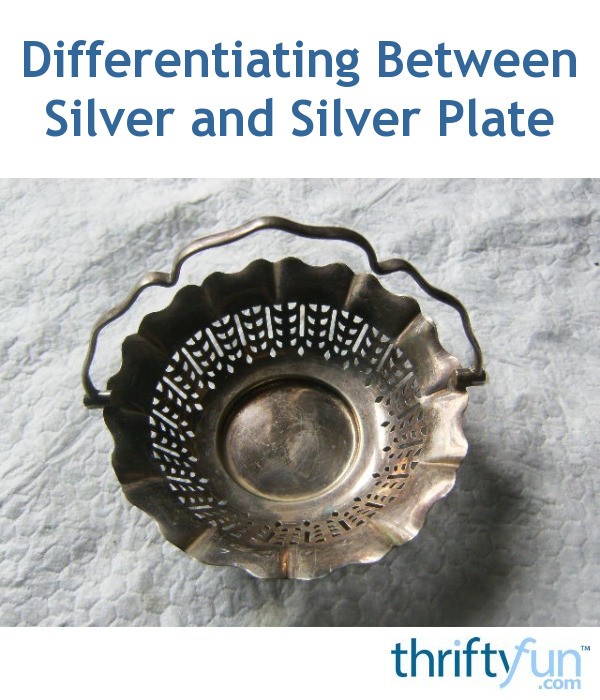 Differentiating Between Silver and Silver Plate? ThriftyFun