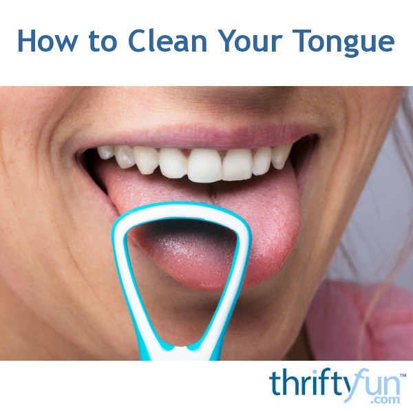 How to Clean Your Tongue ThriftyFun