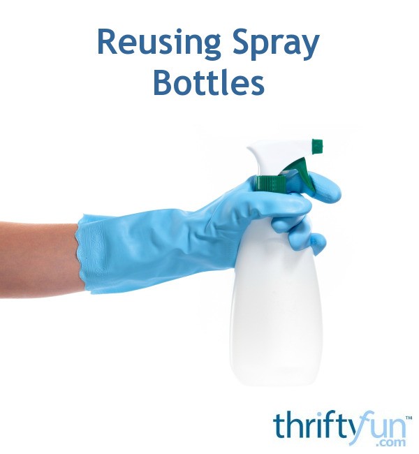 Reusing Spray Bottles ThriftyFun