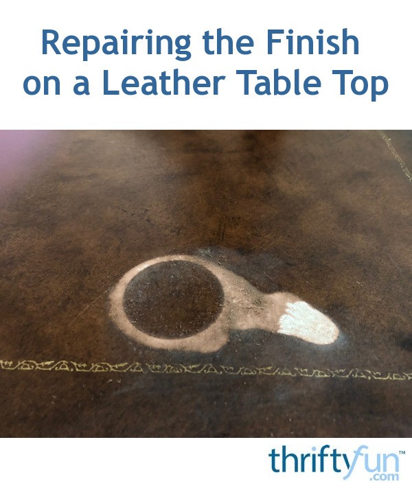 Repairing the Finish on a Leather Table Top ThriftyFun