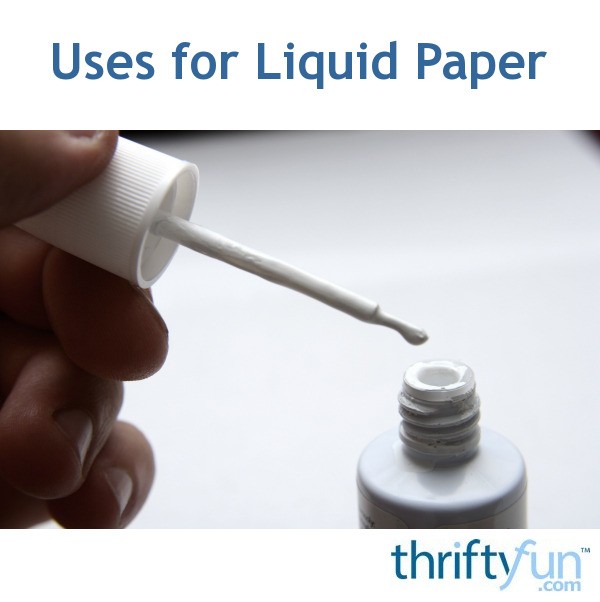 Uses for Liquid Paper ThriftyFun