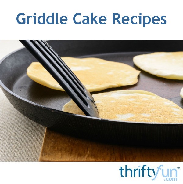 Griddle Cake Recipes ThriftyFun