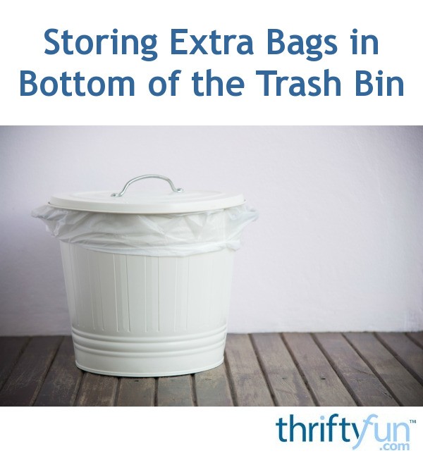Storing Extra Bags in Bottom of the Trash Bin ThriftyFun