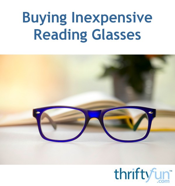 Buying Inexpensive Reading Glasses | ThriftyFun