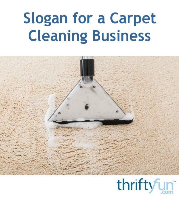 Slogan for a Carpet Cleaning Business? ThriftyFun