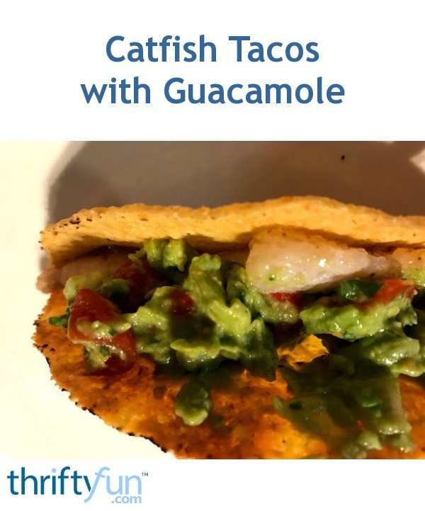 Catfish Tacos with Guacamole ThriftyFun