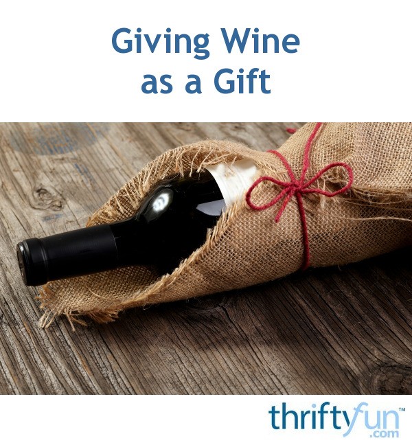 Giving Wine as a Gift ThriftyFun