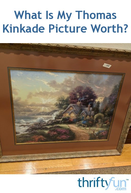 What Is My Thomas Kinkade Picture Worth? ThriftyFun