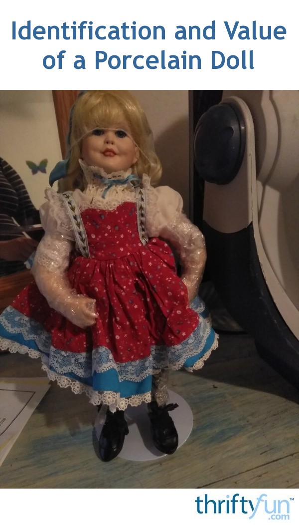 Identification and Value of a Porcelain Doll? ThriftyFun