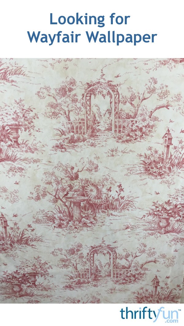 Looking for Wayfair Wallpaper? ThriftyFun