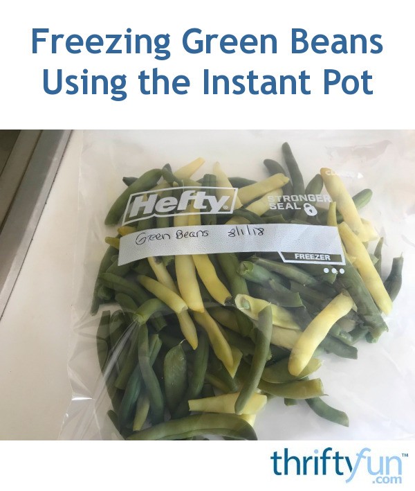 Freezing Green Beans Using the Instant Pot ThriftyFun